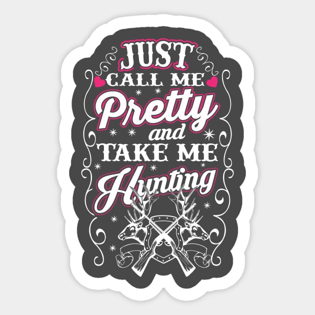 Just Call Me Pretty And Take Me Hunting Sticker by joshp214